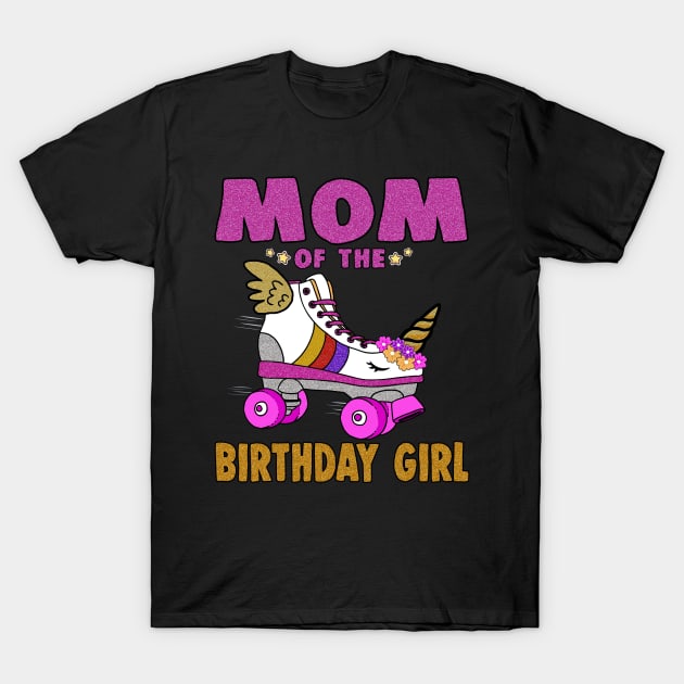 Mom of the Birthday Girl Unicorn Roller Skate Family T-Shirt by Blink_Imprints10